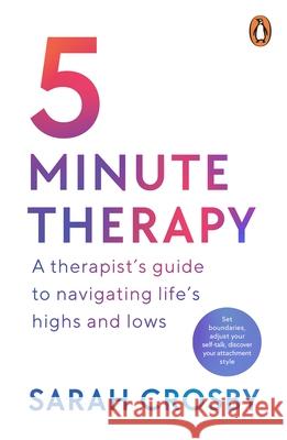 5 Minute Therapy: A Therapist’s Guide to Navigating Life’s Highs and Lows Sarah Crosby 9781804941669 Cornerstone - książka