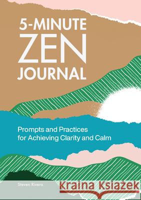 5-Minute Zen Journal: Prompts and Practices for Achieving Clarity and Calm Steven Rivera 9781685397050 Callisto - książka