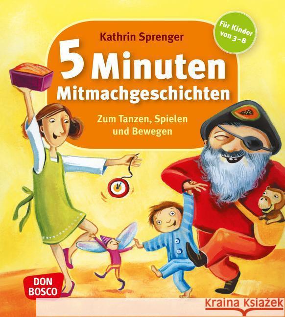 5 Minuten Mitmachgeschichten : Zum Tanzen, Spielen und Bewegen. Für Kinder von 3-8 Sprenger, Kathrin   9783769817942 Don Bosco Verlag - książka