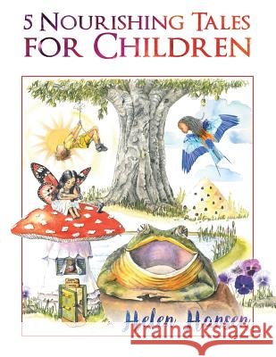 5 Nourishing Tales for Children Helen Hansen 9781504364874 Balboa Press - książka
