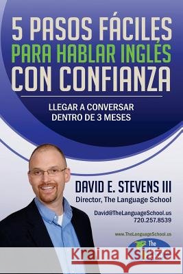 5 Pasos Fáciles Para Hablar Inglés Con Confianza: Llegar a conversar dentro de 3 meses David E Stevens, III 9781541380103 Createspace Independent Publishing Platform - książka