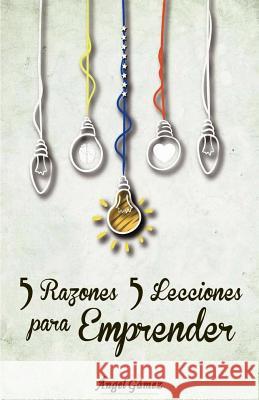 5 Razones 5 Lecciones para Emprender Colmenares, Ana 9781973904717 Createspace Independent Publishing Platform - książka