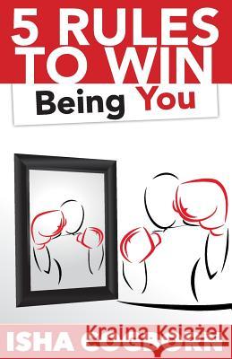 5 Rules to Win Being You Isha Cogborn 9781497506213 Createspace - książka