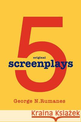 5 Screenplays George N. Rumanes 9781469781303 iUniverse.com - książka