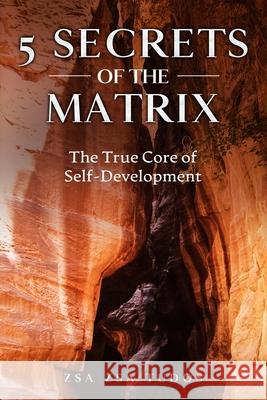 5 Secrets of The Matrix: The True Core of Self-development Zsa Tudos 9780995793408 AKIA Publishing - książka