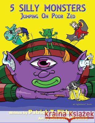 5 Silly Monsters Jumping On Poor Zed: an Ughaboos book Patrick T Fibbs, Shawn Evans 9781890096816 Talehaven Books - książka