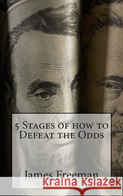 5 Stages of how to Defeat the Odds Freeman, James 9781507695494 Createspace - książka