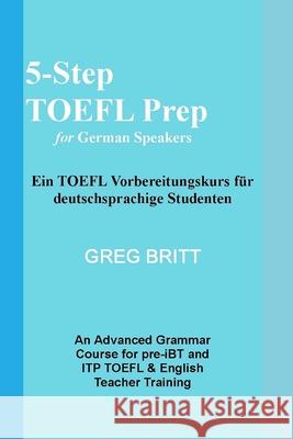 5-Step TOEFL Prep for German Speakers Greg Britt 9781492941736 Createspace - książka