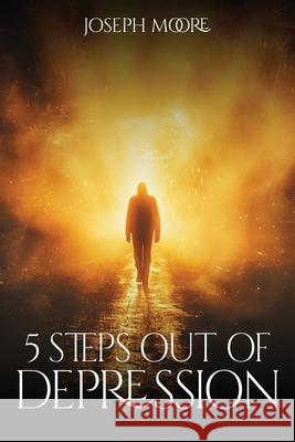 5 Steps out of Depression Joseph Moore 9781965064030 Self Publishing - książka