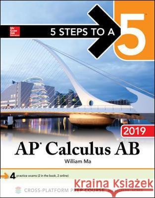 5 Steps to a 5: AP Calculus AB 2019 William Ma 9781260122763 McGraw-Hill Education - książka