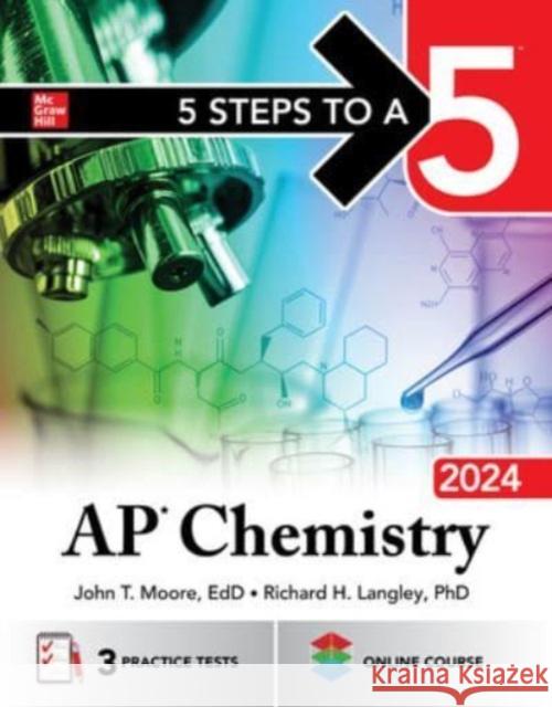 5 Steps to a 5: AP Chemistry 2024 John Moore Richard Langley 9781265334260 McGraw-Hill Education - książka