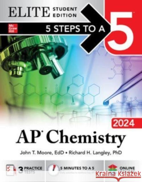 5 Steps to a 5: AP Chemistry 2024 Elite Student Edition John Moore Richard Langley 9781265337391 McGraw-Hill Education - książka