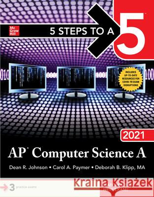 5 Steps to a 5: AP Computer Science A 2021 Dean Johnson, Deborah B. Klipp, Carol Paymer 9781260467147 McGraw-Hill Education - książka