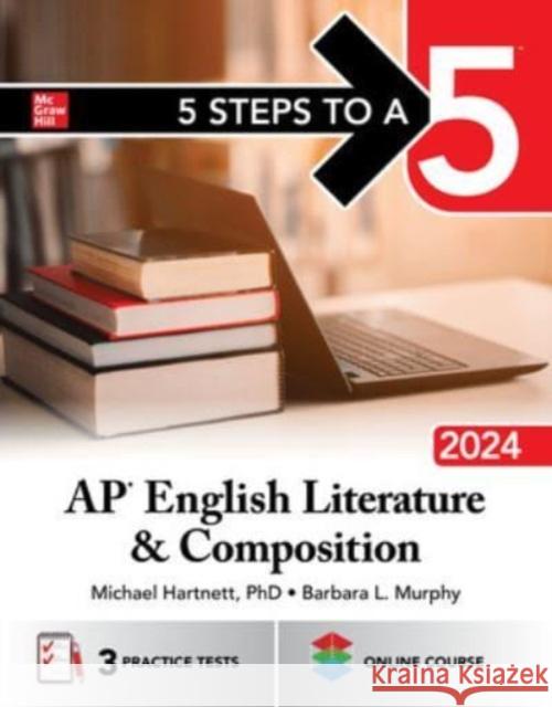 5 Steps to a 5: AP English Literature and Composition 2024 Michael Hartnett Barbara Murphy 9781265299347 McGraw-Hill Education - książka