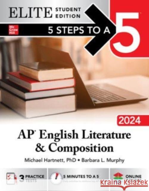 5 Steps to a 5: AP English Literature and Composition 2024 Elite Student Edition Michael Hartnett Barbara Murphy 9781265307639 McGraw-Hill Education - książka