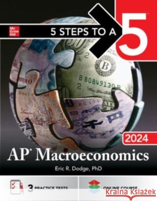 5 Steps to a 5: AP Macroeconomics 2024 Eric Dodge 9781265236380 McGraw-Hill Education - książka