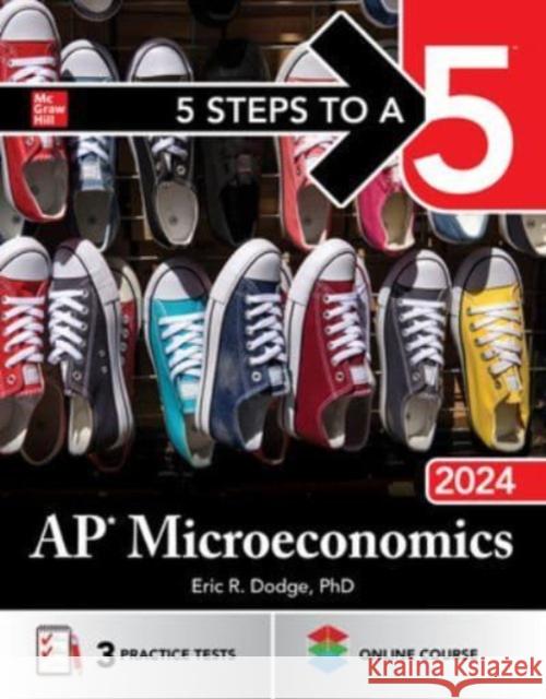 5 Steps to a 5: AP Microeconomics 2024 Eric Dodge 9781265230845 McGraw-Hill Education - książka