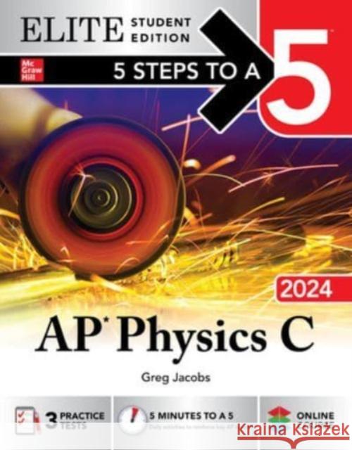 5 Steps to a 5: AP Physics C 2024 Elite Student Edition Greg Jacobs 9781265349189 McGraw-Hill Education - książka