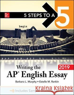 5 Steps to a 5: Writing the AP English Essay 2019 Barbara Murphy 9781260122527 McGraw-Hill Education - książka