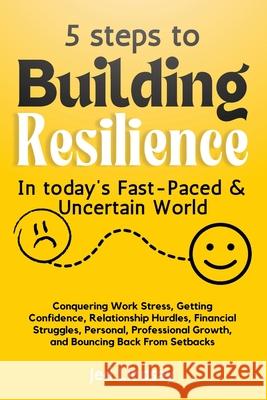 5 steps To Build Resilience In Today's Fast-Paced and Uncertain World Jed Lindsay 9781068635403 Eden Ray Publishing Ltd - książka