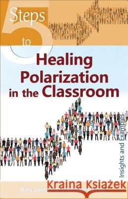 5 Steps to Healing Polarization in the Classroom Amy Uelmen, Michael Kessler 9781565486294 New City Press - książka