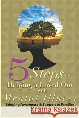 5 Steps to Helping a Loved One with Mental Illness: Bringing Awareness and Support to Families and the Community Eric Nixon L. Marie 9780997554618 Untold Stories Global - książka