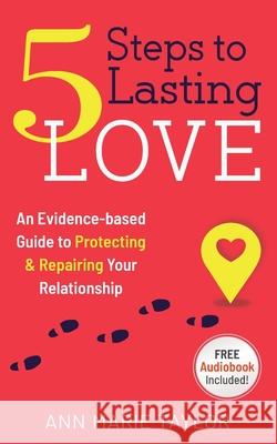 5 Steps to Lasting Love: an evidence-based guide to protecting & repairing your relationship Ann Marie Taylor 9781916255753 Brainheart - książka