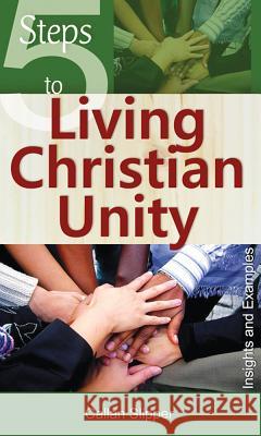 5 Steps to Living Christian Unity: Insights and Examples Callan Slipper 9781565485013 New City Press - książka