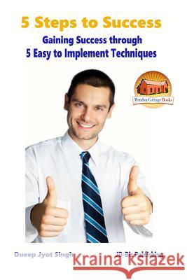 5 Steps to Success - Gaining Success through - 5 Easy to Implement Techniques Davidson, John 9781516989072 Createspace - książka