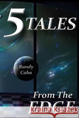 5 Tales From The Edge Caba, Randy 9781496066268 Createspace - książka
