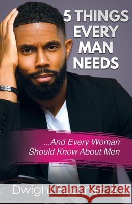 5 Things Every Man Needs: ...And Every Woman Should Know About Men Dwight Buckner 9781734510591 Dwight Buckner - książka