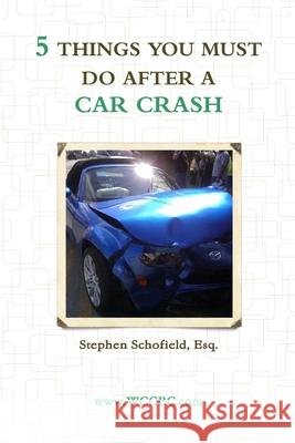 5 Things You Must Do After a Car Crash Stephen Schofield 9780359451043 Lulu.com - książka