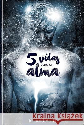 5 vidas para un alma Asch, Ronald 9781533662156 Createspace Independent Publishing Platform - książka