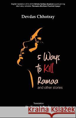 5 Ways to Kill Ramaa and Other Stories Devdas Chhotray Tapan K. Panda 9781645603634 Black Eagle Books - książka