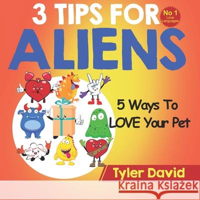 5 Ways To LOVE Your Pet: 3 Tips For Aliens Tyler David 9781913501488 Books Boost Business .com - książka