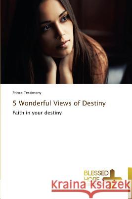 5 Wonderful Views of Destiny Testimony Prince 9783639500738 Blessed Hope Publishing - książka