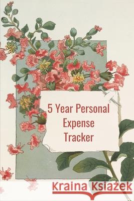 5 Year Personal Expense Tracker Finance Trackers 9781088516836 Independently Published - książka
