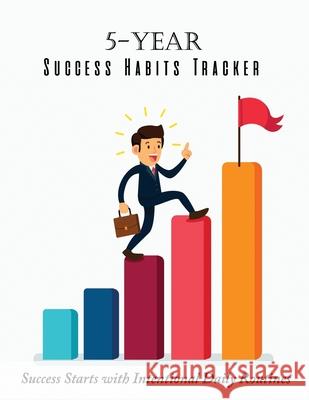 5-Year Success Habits Tracker: Success Starts with Intentional Daily Routines Ruks Rundle 9781676513988 Independently Published - książka