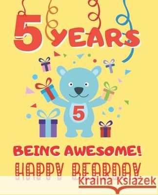 5 Years Being Awesome: Cute Birthday Party Coloring Book for Kids - Animals, Cakes, Candies and More - Creative Gift - Five Years Old - Boys Happy Yea 9781712810255 Independently Published - książka