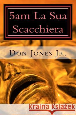 5am La Sua Scacchiera: (Her Chessboard) Jones Jr, Don 9781729737378 Createspace Independent Publishing Platform - książka