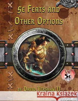 5e Feats and Other Options: Dungeons and Dragons 5e David Versha Travis Legge 9781539356813 Createspace Independent Publishing Platform - książka