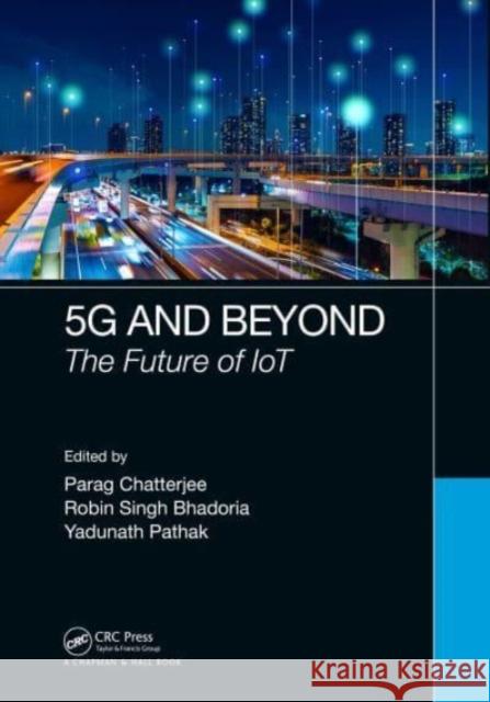 5g and Beyond: The Future of Iot Parag Chatterjee Robin Singh Bhadoria Yadunath Pathak 9780367493363 CRC Press - książka