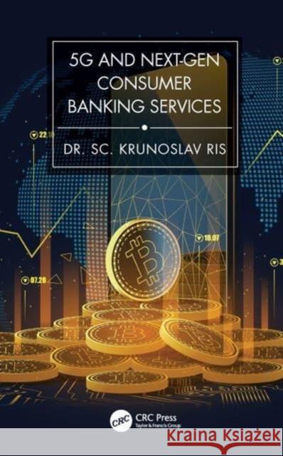 5g and Next-Gen Consumer Banking Services Krunoslav Ri 9781032055749 CRC Press - książka