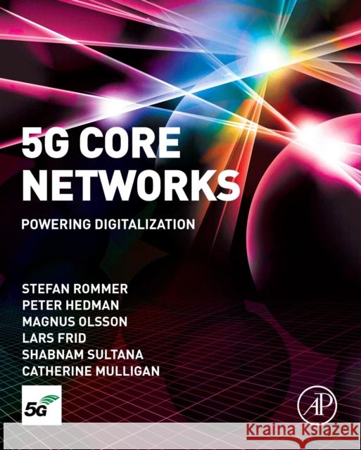 5G Core Networks: Powering Digitalization Catherine, MSc, PhD (Imperial College, London, UK) Mulligan 9780081030097 Elsevier Science & Technology - książka