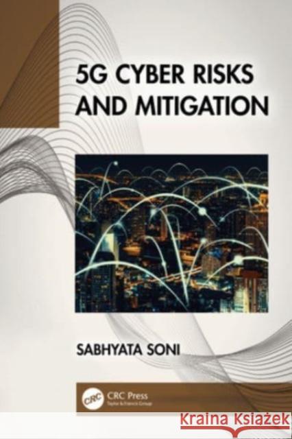 5g Cyber Risks and Mitigation Sabhyata Soni 9781032206134 CRC Press - książka