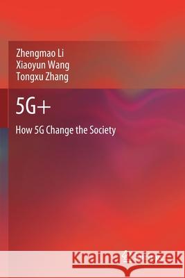 5g+: How 5g Change the Society Zhengmao Li Xiaoyun Wang Tongxu Zhang 9789811568213 Springer - książka