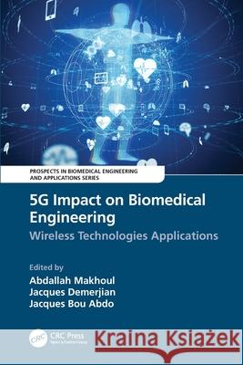 5g Impact on Biomedical Engineering: Wireless Technologies Applications Abdallah Makhoul Jacques Demerjian Jacques Bo 9780367528027 CRC Press - książka