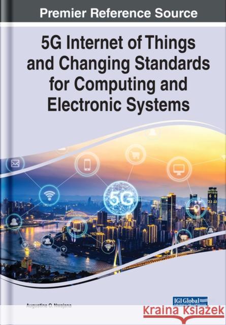 5G Internet of Things and Changing Standards for Computing and Electronic Systems  9781668438558 IGI Global - książka