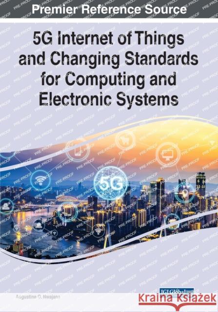 5G Internet of Things and Changing Standards for Computing and Electronic Systems  9781668438565 IGI Global - książka