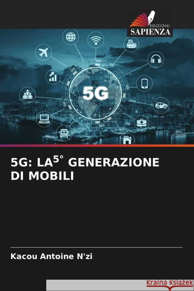 5G: LA5° GENERAZIONE DI MOBILI N'zi, Kacou Antoine 9786205144374 Edizioni Sapienza - książka